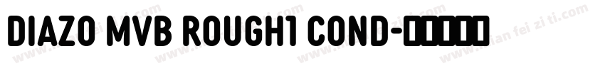 DIAZO MVB ROUGH1 COND字体转换